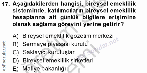17. soru: Aşağıdakilerden hangisi, bireysel emeklilik sisteminde, katılımcıların bireysel emeklilik hesaplarına ait günlük bilg…