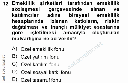 12. soru: Emeklilik şirketleri tarafından emeklilik sözleşmesi çerçevesinde alınan ve katılımcılar adına bireysel emeklilik hes…