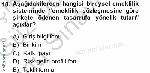 18. soru: Aşağıdakilerden hangisi bireysel emeklilik sisteminde "emeklilik sözleşmesine göre şirkete ödenen tasarrufa yönelik t…