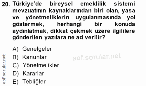 20. soru: Türkiye'de bireysel emeklilik sistemi mevzuatının kaynaklarından biri olan, yasa ve yönetmeliklerin uygulanmasında yo…