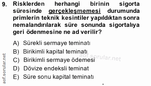 9. soru: Risklerden herhangi birinin sigorta süresinde gerçekleşmemesi durumunda primlerin teknik kesintiler yapıldıktan sonra…
