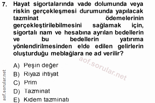 7. soru: Hayat sigortalarında vade dolumunda veya riskin gerçekleşmesi durumunda yapılacak tazminat ödemelerinin gerçekleştiri…