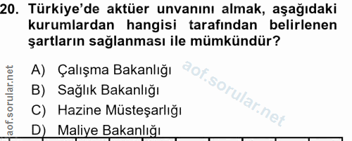 20. soru: Türkiye'de aktüer unvanını almak, aşağıdaki kurumlardan hangisi tarafından belirlenen şartların sağlanması ile mümkün…