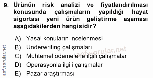 9. soru: Urünün risk analizi ve fiyatlandırılması konusunda çalışmaların yapıldığı hayat sigortası yeni ürün geliştirme aşamas…