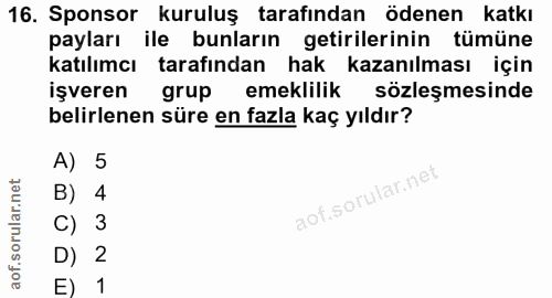 16. soru: Sponsor kuruluş tarafından ödenen katkı payları ile bunların getirilerinin tümüne katılımcı tarafından hak kazanılmas…