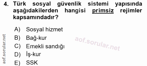4. soru: Türk sosyal güvenlik sistemi yapısında aşağıdakilerden hangisi primsiz rejimler kapsamındadır? A) Sosyal hizmet B) Ba…