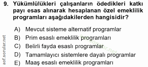 9. soru: Yükümlülükleri çalışanların ödedikleri katkı payı esas alınarak hesaplanan özel emeklilik programları aşağıdakilerden…