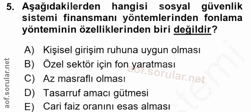5. soru: Aşağıdakilerden hangisi sosyal güvenlik sistemi finansmanı yöntemlerinden fonlama yönteminin özelliklerinden biri değ…