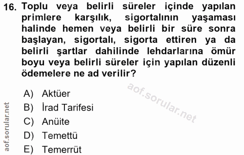 16. soru: Toplu veya belirli süreler içinde yapılan primlere karşılık, sigortalının yaşaması halinde hemen veya belirli bir sür…