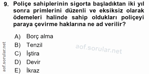 9. soru: Poliçe sahiplerinin sigorta başladıktan iki yıl sonra primlerini düzenli ve eksiksiz olarak ödemeleri halinde sahip o…
