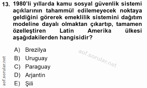 13. soru: 1980'li yıllarda kamu sosyal güvenlik sistemi açıklarının tahammül edilemeyecek noktaya geldiğini görerek emeklilik s…
