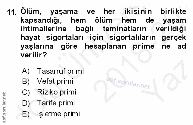 11. soru: Ölüm, yaşama ve her ikisinin birlikte kapsandığı, hem ölüm hem de yaşam ihtimallerine bağlı teminatların verildiği ha…