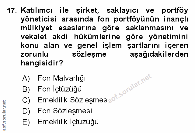 17. soru: Katılımcı ile şirket, saklayıcı ve portföy yöneticisi arasında fon portföyünün inançlı mülkiyet esaslarına göre sakla…