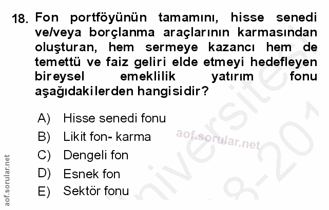 18. soru: Fon portföyünün tamamını, hisse senedi ve/veya borçlanma araçlarının karmasından oluşturan, hem sermeye kazancı hem d…