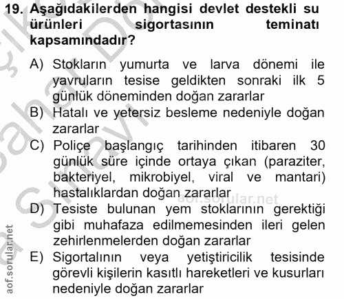 19. soru: Aşağıdakilerden hangisi devlet destekli su ürünleri sigortasının teminatı kapsamındadır? A) Stokların yumurta ve larv…