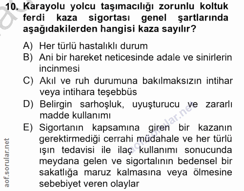 10. soru: Karayolu yolcu taşımacılığı zorunlu koltuk ferdi kaza sigortası genel şartlarında aşağıdakilerden hangisi kaza sayılı…
