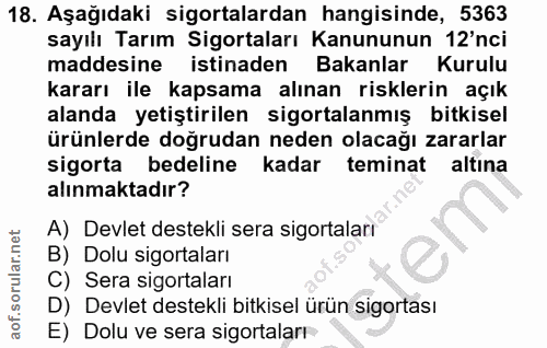18. soru: Aşağıdaki sigortalardan hangisinde, 5363 sayılı Tarım Sigortaları Kanununun 12'nci maddesine istinaden Bakanlar Kurul…
