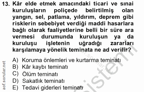 13. soru: Kâr elde etmek amacındaki ticari ve sınai kuruluşların poliçede belirtilmiş olan yangın, sel, patlama, yıldırım, depr…