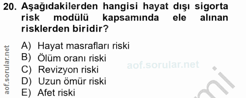 20. soru: Aşağıdakilerden hangisi hayat dışı sigorta risk modülü kapsaminda ele alınan risklerden biridir? A) Hayat masrafları…