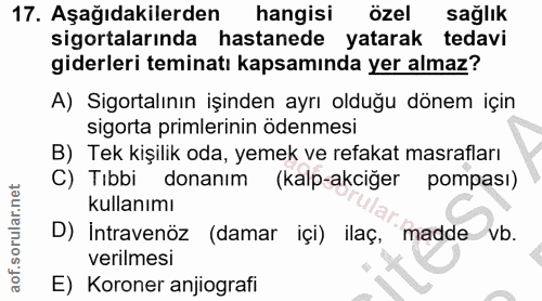 17. soru: Aşağıdakilerden hangisi özel sağlık sigortalarında hastanede yatarak tedavi giderleri teminatı kapsamında yer almaz?…