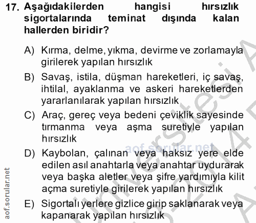 17. soru: Aşağıdakilerden hangisi hırsızlık sigortalarında teminat dışında kalan hallerden biridir? A) Kırma, delme, yıkma, dev…