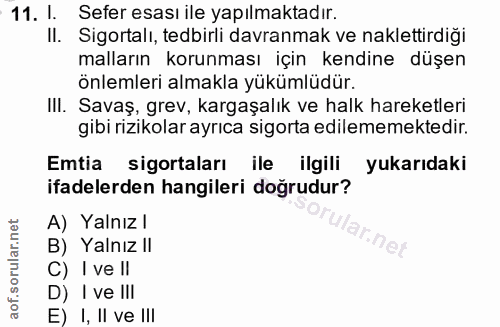 11. soru: 1. Sefer esası ile yapılmaktadır. Il. Sigortalı, tedbirli davranmak ve naklettirdiği malların korunması için kendine…