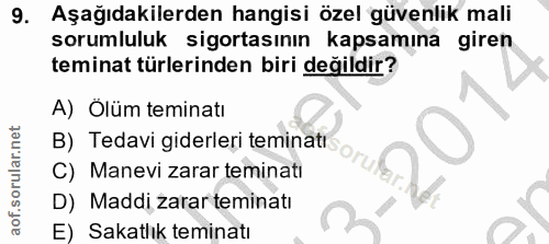 9. soru: Aşağıdakilerden hangisi özel güvenlik mali sorumluluk sigortasının kapsamına giren teminat türlerinden biri değildir?…