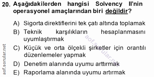 20. soru: Aşağıdakilerden hangisi Solvency Il'nin operasyonel amaçlarından biri değildir? A) Sigorta direktiflerini tek çatı al…
