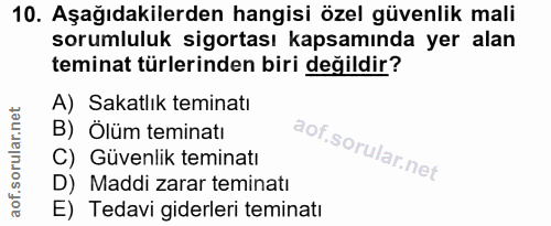 10. soru: Aşağıdakilerden hangisi özel güvenlik mali sorumluluk sigortası kapsamında yer alan teminat türlerinden biri değildir…