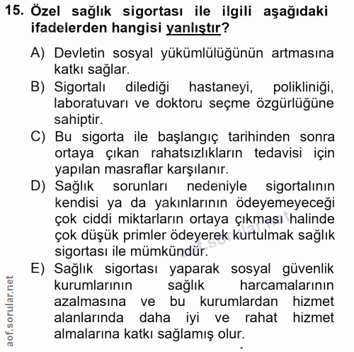 15. soru: Özel sağlık sigortası ile ilgili aşağıdaki ifadelerden hangisi yanlıştır? A) Devletin sosyal yükümlülüğünün artmasına…