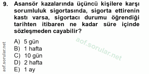 9. soru: Asansör kazalarında üçüncü kişilere karşı sorumluluk sigortasında, sigorta ettirenin kastı varsa, sigortacı durumu öğ…