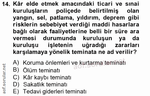 14. soru: Kâr elde etmek amacındaki ticari ve sınai kuruluşların poliçede belirtilmiş olan yangın, sel, patlama, yıldırım, depr…