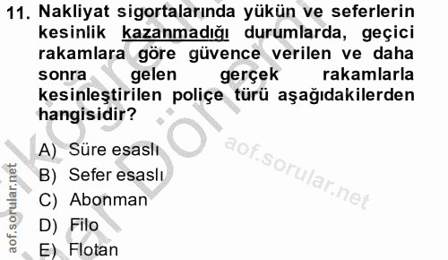 11. soru: Nakliyat sigortalarında yükün ve seferlerin kesinlik kazanmadığı durumlarda, geçici rakamlara göre güvence verilen ve…