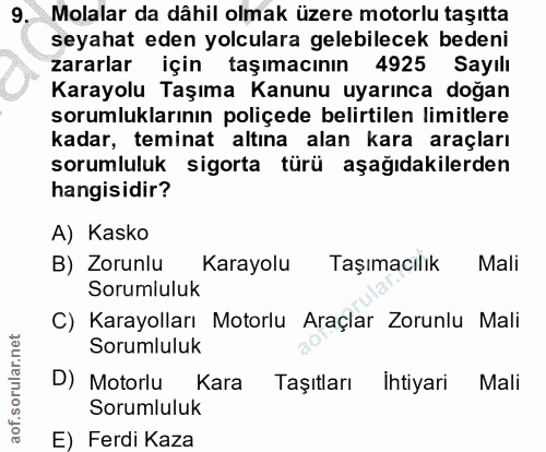9. soru: Molalar da dâhil olmak üzere motorlu taşıtta seyahat eden yolculara gelebilecek bedeni zararlar için taşımacının 4925…