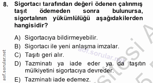 8. soru: Sigortacı tarafından değeri ödenen çalınmış taşıt ödemeden sonra bulunursa, sigortalının yükümlülüğü aşağıdakilerden…