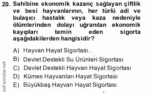 20. soru: Sahibine ekonomik kazanç sağlayan çiftlik ve besi hayvanlarının, her türlü adi ve bulaşıcı hastalık veya kaza nedeniy…