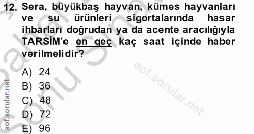 12. soru: Sera, büyükbaş hayvan, kümes hayvanları ve su ürünleri sigortalarında hasar ihbarları doğrudan ya da acente aracılığı…