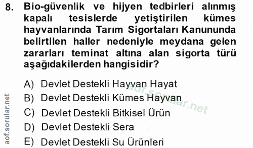 8. soru: Bio-güvenlik ve hijyen tedbirleri alınmış kapalı tesislerde yetiştirilen kümes hayvanlarında Tarım Sigortaları Kanunu…