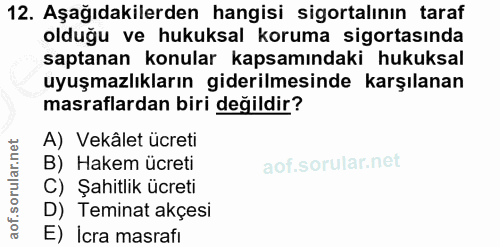 12. soru: Aşağıdakilerden hangisi sigortalının taraf olduğu ve hukuksal koruma sigortasında saptanan konular kapsamındaki hukuk…