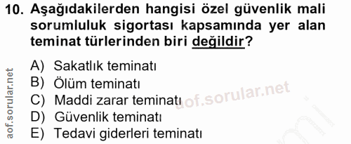 10. soru: Aşağıdakilerden hangisi özel güvenlik mali sorumluluk sigortası kapsamında yer alan teminat türlerinden biri değildir…