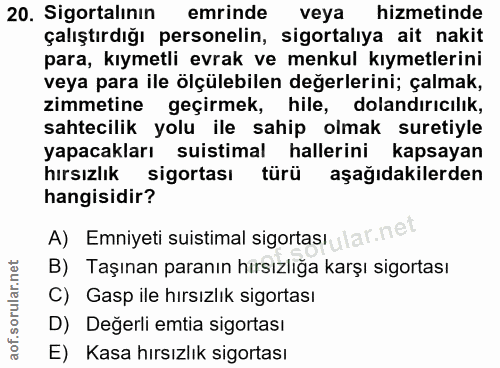20. soru: Sigortalının emrinde veya hizmetinde çalıştırdığı personelin, sigortalıya ait nakit para, kıymetli evrak ve menkul kı…