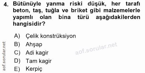 4. soru: Bütünüyle yanma riski düşük, her tarafı beton, taş, tuğla ve briket gibi malzemelerle yapımlı olan bina türü aşağıdak…
