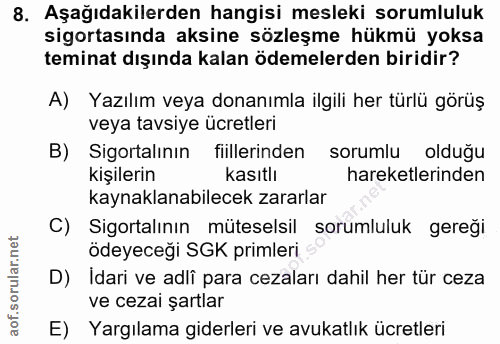 8. soru: Aşağıdakilerden hangisi mesleki sorumluluk sigortasında aksine sözleşme hükmü yoksa teminat dışında kalan ödemelerden…