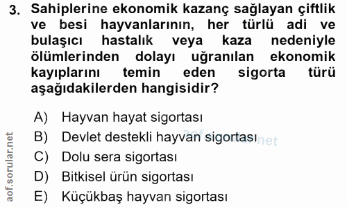 3. soru: Sahiplerine ekonomik kazanç sağlayan çiftlik ve besi hayvanlarının, her türlü adi ve bulaşıcı hastalık veya kaza nede…