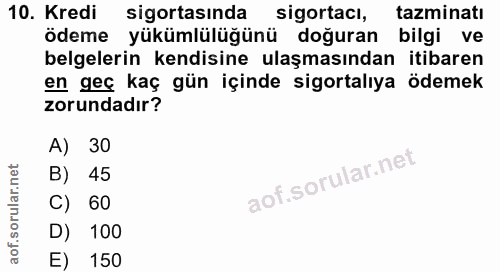 10. soru: Kredi sigortasında sigortacı, tazminatı ödeme yükümlülüğünü doğuran bilgi ve belgelerin kendisine ulaşmasından itibar…