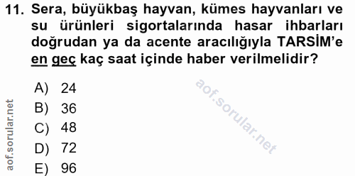11. soru: Sera, büyükbaş hayvan, kümes hayvanları ve su ürünleri sigortalarında hasar ihbarları doğrudan ya da acente aracılığı…