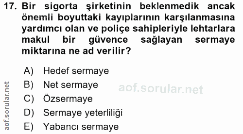 17. soru: Bir sigorta şirketinin beklenmedik ancak önemli boyuttaki kayıplarının karşılanmasına yardımcı olan ve poliçe sahiple…
