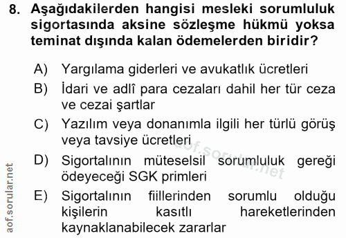 8. soru: Aşağıdakilerden hangisi mesleki sorumluluk sigortasında aksine sözleşme hükmü yoksa teminat dışında kalan ödemelerden…