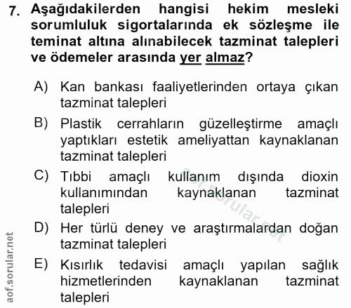 7. soru: Aşağıdakilerden hangisi hekim mesleki sorumluluk sigortalarında ek sözleşme ile teminat altına alınabilecek tazminat…