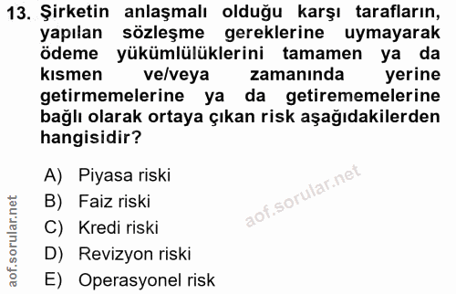13. soru: Şirketin anlaşmalı olduğu karşı tarafların, yapılan sözleşme gereklerine uymayarak ödeme yükümlülüklerini tamamen ya…